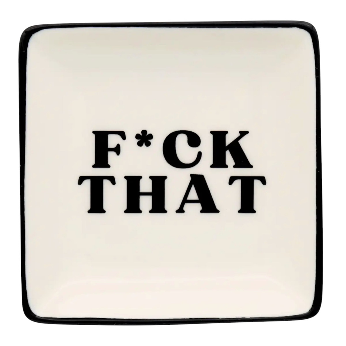 Plat à bibelots Properly Improper blanc et noir avec message F*ck That en lettres capitales